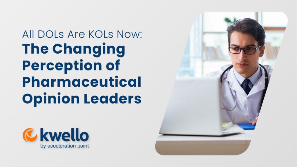 All DOLs Are KOLs Now: The Changing Perception of Pharmaceutical Opinion Leaders 