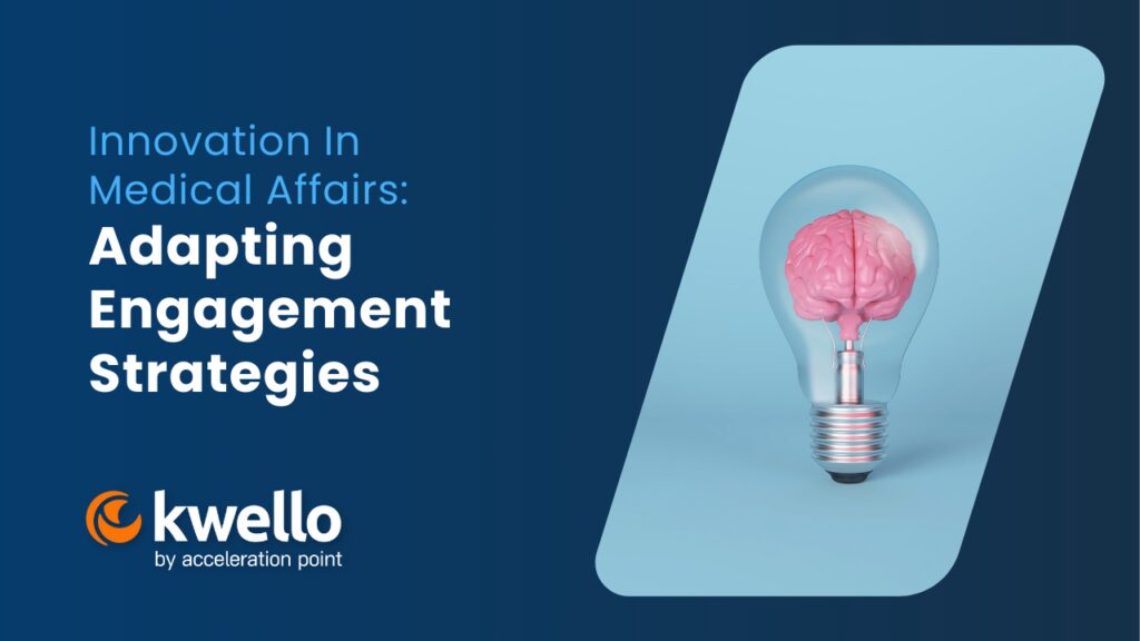Innovation In Medical Affairs: Adapting Engagement Strategies
