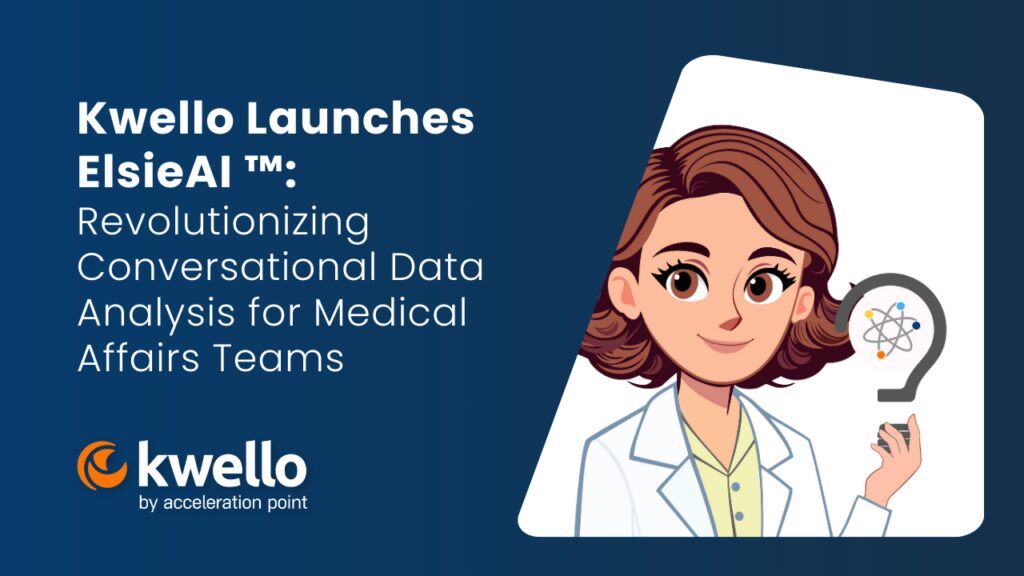 Kwello Launches ElsieAI™: Revolutionizing Conversational Data Analysis for Medical Affairs Teams