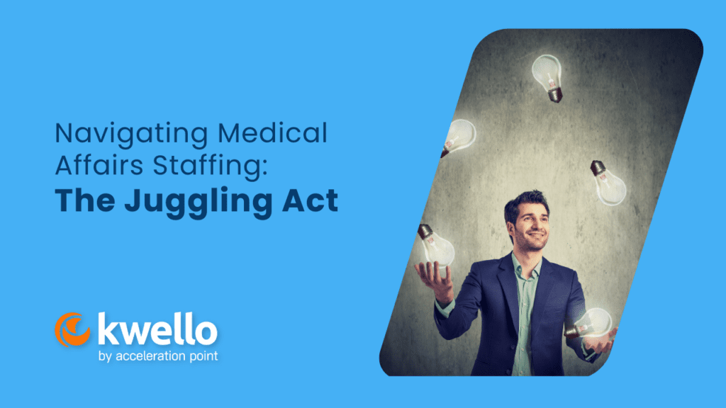 Navigating Medical Affairs Staffing: The Juggling Act