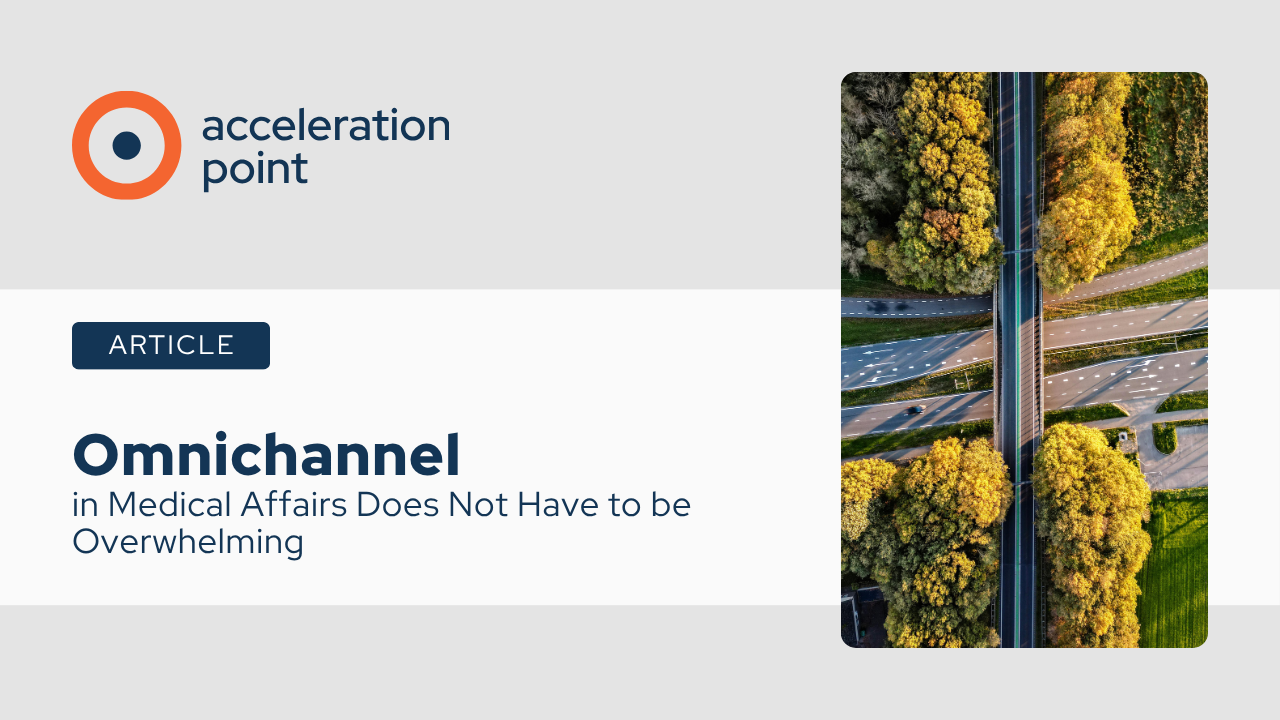 Omnichannel in Medical Affairs Does Not Have to Be Overwhelming