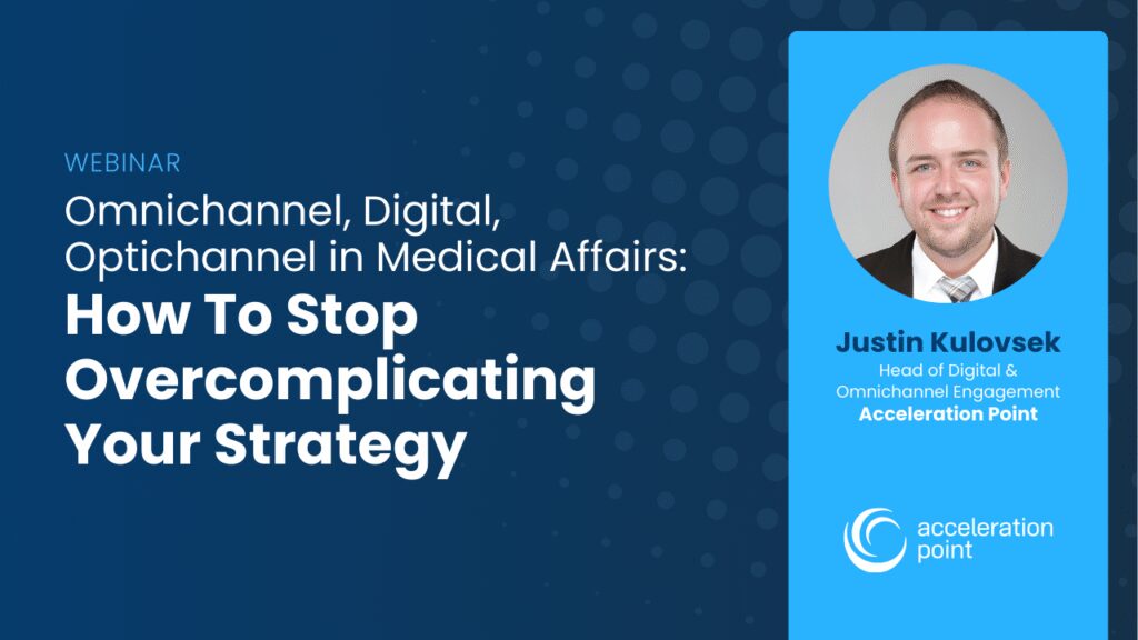 Omnichannel, Digital, Optichannel in Medical Affairs: How To Stop Overcomplicating Your Strategy