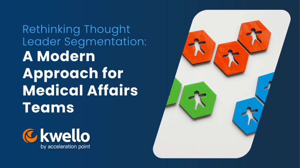 Rethinking Thought Leader Segmentation: A Modern Approach for Medical Affairs Teams