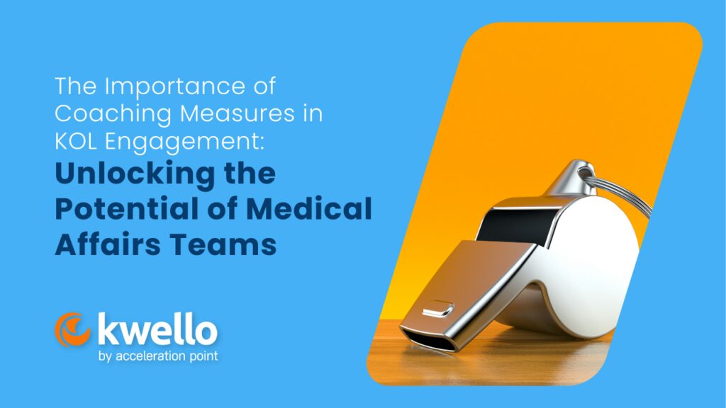 The Importance of Coaching Measures in KOL Engagement: Unlocking the Potential of Medical Affairs Teams